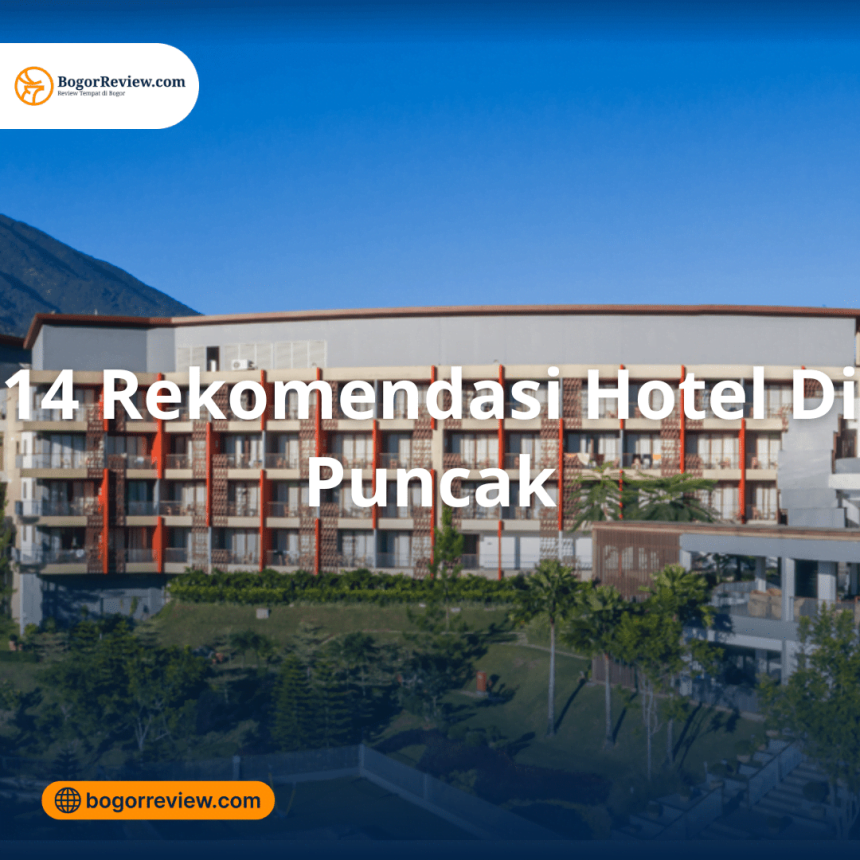 14 Rekomendasi Hotel Puncak Bogor